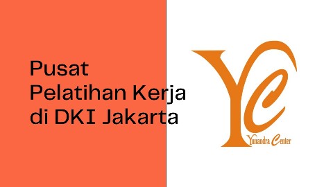 Pusat Pelatihan Kerja di DKI Jakarta yunandra Center